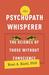 The Psychopath Whisperer: The Science of Those Without Conscience