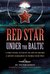 Red Star Under the Baltic A Firsthand Account of Life on board a Soviet Submarine in World War 2 by Viktor Korzh