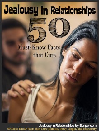 jealousy-in-relationships-50-must-know-facts-that-cure-jealousy-envy-anger-and-insecurity-in-a-relationship-and-marriage