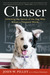 Chaser Unlocking the Genius of the Dog Who Knows a Thousand Words by John W. Pilley