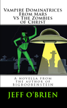Vampire Dominatrices From Mars Vs. The Zombies of Christ