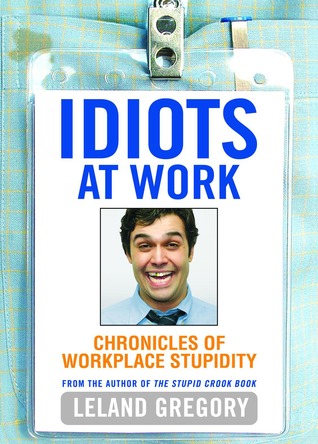 idiots-at-work-chronicles-of-workplace-stupidity