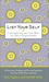 List Your Self Listmaking as the Way to Self-Discovery by Llene Segalove