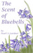 The Scent of Bluebells by Pearl A. Gardner