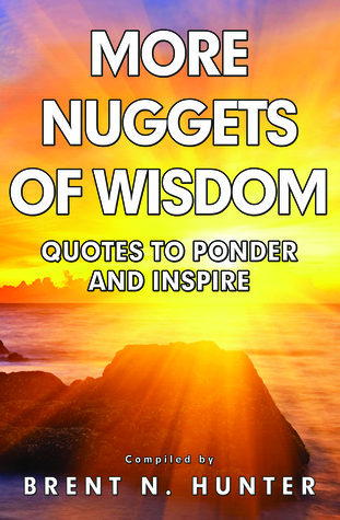 More Nuggets of Wisdom: Quotes to Ponder and Inspire