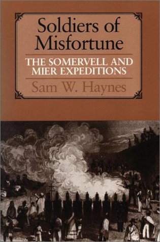 Soldiers of Misfortune: The Somervell and Mier Expeditions