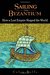 Sailing from Byzantium How a Lost Empire Shaped the World by Colin Wells
