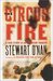 The Circus Fire A True Story of an American Tragedy by Stewart O'Nan