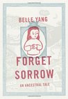 Forget Sorrow: An Ancestral Tale