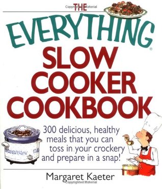 the-everything-slow-cooker-cookbook-300-delicious-healthy-meals-that-you-can-toss-in-your-crock300-delicious-healthy-meals-that-you-can-toss-in-your-crockery-and-prepare-in-a-snap-ery-and-prepare-in-a-snap