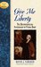 Give Me Liberty: The Uncompromising Statesmanship of Patrick Henry