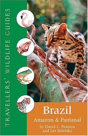 Brazil: Amazon & Pantanal (Travellers Wildlife Guides)