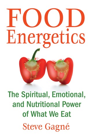 food-energetics-the-spiritual-emotional-and-nutritional-power-of-what-we-eat