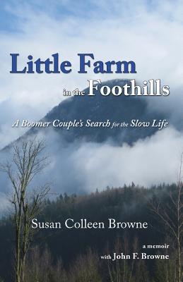 little-farm-in-the-foothills-a-boomer-couple-s-search-for-the-slow-life