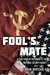 Fool's Mate A True Story of Espionage at the National Security Agency by John W Whiteside III