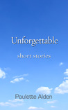 Unforgettable: Short Stories