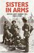Sisters in Arms British Army Nurses Tell Their Story by Nicola Tyrer