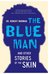 The Blue Man and Other Stories of the Skin by Robert A. Norman