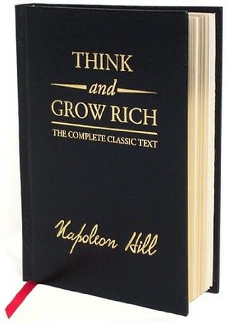 Think and Grow Rich: Teaching for the First Time, the Famous Andrew Carnegie Formula for Money-Making, Based Upon the Thirteen Proven Steps to Riches