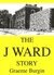 The J Ward Story by Graeme Burgin