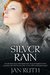 Silver Rain by Jan Ruth