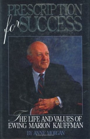 prescription-for-success-the-life-and-values-of-ewing-marion-kauffman