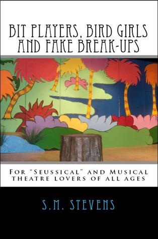 Bit Players, Bird Girls and Fake Break-Ups by S.M. Stevens