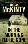 In the Morning I'll be Gone (Sean Duffy #3)