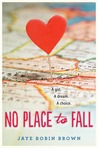 No Place to Fall by Jaye Robin Brown No Place to Fall by Jaye Robin Brown