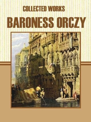 collected-works-of-baroness-orczy