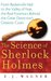 The Science of Sherlock Holmes From Baskerville Hall to the Valley of Fear, the Real Forensics Behind the Great Detective's Greatest Cases by E.J. Wagner