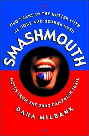 smash-mouth-two-years-in-the-gutter-with-al-gore-and-george-w-bush-notes-from-the-2000-campaign-trail