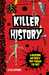 Killer History: A Gruesome and Grisly Trip Through the Past