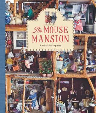 The Mouse Mansion by Karina Schaapman