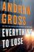 Everything to Lose by Andrew Gross