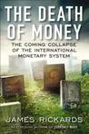 The Death of Money by James Rickards The Death of Money by James Rickards