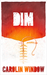 DIM by Carolin Window