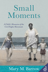Small Moments: A Child's Memories of the Civil Rights Movement