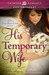 His Temporary Wife (Texas Heart & Soul, #2) by Leslie P. Garcia