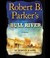 Robert B. Parker's Bull River A Cole and Hitch Novel by Robert Knott