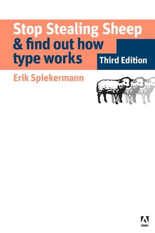stop stealing sheep find out how type works by erik spiekermann type works
