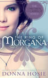 The Ring of Morgana (The Children of Camelot, #1)
