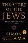 The Story of the Jews Volume 2: When Words Fail: 1492--Present