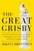 The Great Grisby Two Thousand Years of Literary, Royal, Philosophical, and Artistic Dog Lovers and Their Exceptional Animals by Mikita Brottman