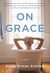 On Grace by Susie Orman Schnall