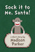 Sock it to Me, Santa! by Madison Parker