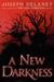 A New Darkness (The Starblade Chronicles, #1) by Joseph Delaney