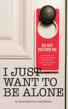I Just Want to Be Alone (IJWTBA #2)