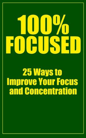 100-focused-25-ways-to-improve-your-focus-and-concentration