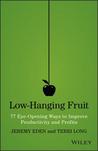 Low-Hanging Fruit: 77 Eye-Opening Ways to Improve Productivity and Profits